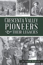 Crescenta Valley pioneers & their legacies cover image