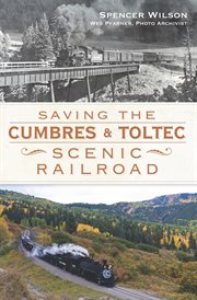 Saving the Cumbres & Toltec Scenic Railroad cover image