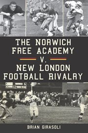 The norwich free academy v. new london football rivalry cover image
