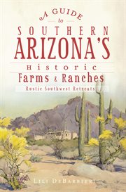 A guide to southern arizona's historic farms and ranches cover image