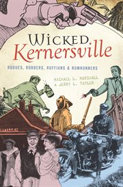 Wicked Kernersville rogues, robbers, ruffians & rumrunners cover image