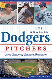 Los Angeles Dodgers pitchers seven decades of diamond dominance cover image