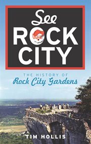 See Rock City the history of Rock City Gardens cover image