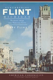 Remembering Flint, Michigan stories from the Vehicle City cover image