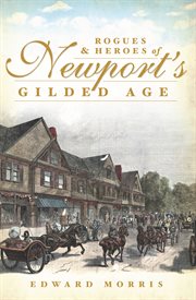 Rogues and heroes of Newport's Gilded Age cover image
