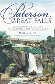 Paterson Great Falls from local landmark to national historical park cover image