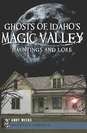 Ghosts of Idaho's Magic Valley hauntings and lore cover image