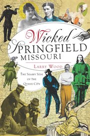 Wicked Springfield, Missouri the seamy side of the Queen City cover image