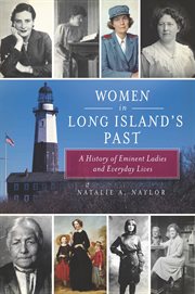 Women in Long Island's past a history of eminent ladies and everyday lives cover image