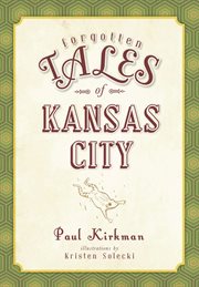 Forgotten tales of Kansas city cover image