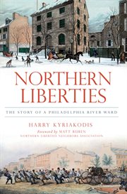 Northern Liberties: the story of a Philadelphia river ward cover image