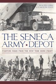 The Seneca Army Depot fighting wars from the New York home front cover image