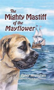 The mighty mastiff of the Mayflower cover image