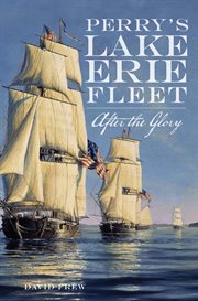 Perry's Lake Erie fleet after the glory cover image