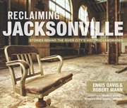 Reclaiming Jacksonville stories behind the River City's historic landmarks cover image
