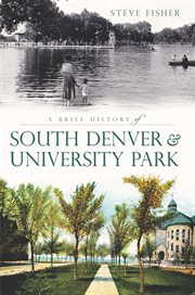 A brief history of South Denver & University Park cover image