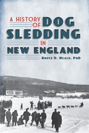 A history of dog sledding in new england cover image