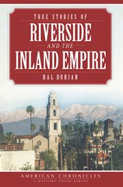 True stories of Riverside and the Inland Empire cover image