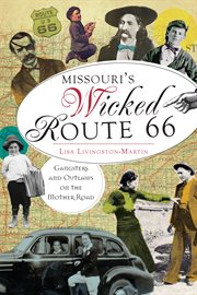 Missouri's wicked Route 66 gangsters and outlaws on the mother road cover image