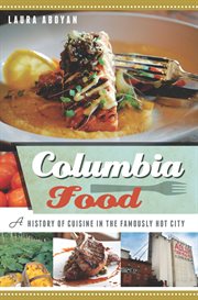 Columbia food a history of cuisine in the famously hot city cover image