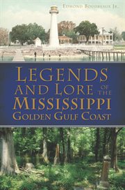Legends and lore of the Mississippi Golden Gulf Coast cover image