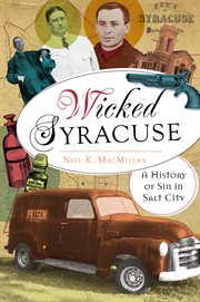 Wicked Syracuse a history of sin in Salt City cover image