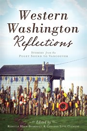 Western Washington reflections stories from the Puget Sound to Vancouver cover image