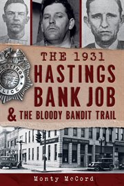 The 1931 Hastings bank job and the bloody bandit trail cover image