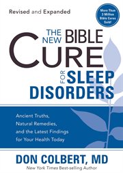 The new bible cure for sleep disorders. Ancient Truths, Natural Remedies, and the Latest Findings for Your Health Today cover image