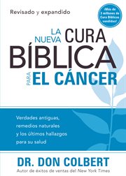 Nueva cura bíblica para el cáncer. Verdades antiguas, remedios naturales y los últimos hallazgos para su salud cover image
