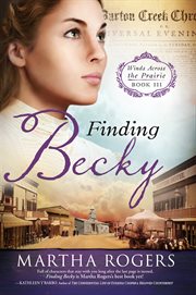 Finding becky. Winds Across the Prairie, Book Three cover image