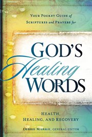 God's healing words. Your Pocket Guide of Scriptures and Prayers for Health, Healing, and Recovery cover image
