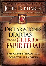 Declaraciones diarias para la guerra espiritual. Principios bíblicos para derrotar al enemigo cover image