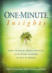 One-minute insights. How to Make Great Choices, Live With Passion, and Get It Right cover image