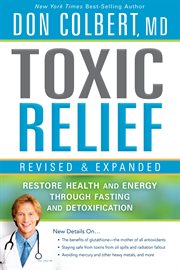 Toxic relief, revised and expanded. Restore Health and Energy Through Fasting and Detoxification cover image
