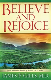 Believe and rejoice. Joy is the Serious Business of Heaven. -C.S. Lewis cover image