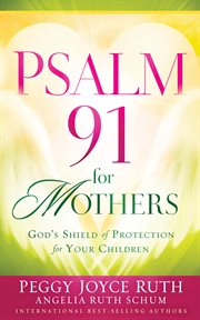 Psalm 91 for mothers. God's Shield of Protection for Your Children cover image
