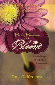 Buds, blossoms and bloom. A Kaleidoscope of Unfolding Womanhood cover image