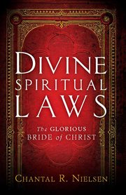 Divine spiritual laws. The Glorious Bride of Christ cover image
