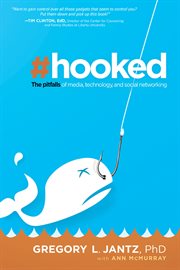 Hooked. The Pitfalls of Media, Technology and Social Networking cover image