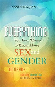 Everything you ever wanted to know about sex and gender and the bible. What's Hot and What's Not According to Scripture cover image