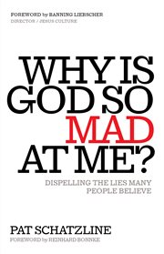 Why is god so mad at me?. Dispelling the Lies Many People Believe cover image
