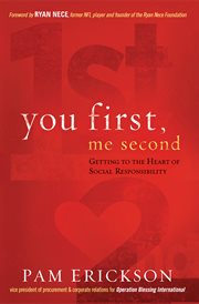 You first, me second. Getting to the Heart of Social Responsibility cover image