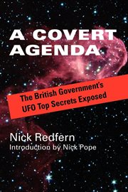 A covert agenda the British government's UFO top secrets exposed cover image