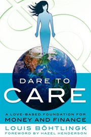 Dare to care a love-based foundation for money cover image