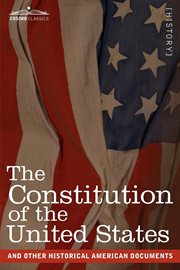The Constitution of the United States and other historical American documents including the Declaration of Independence, Articles of Confederation, the Constitution of the Confederates States of America cover image