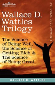 The science of getting rich ; the science of being well & the science of being great cover image