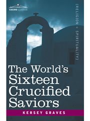 The world's sixteen crucified saviors cover image
