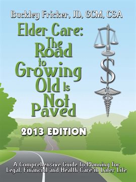Cover image for Elder Care: The Road To Growing Old Is Not Paved