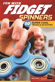 Fun With Fidget Spinners : 50 Super Cool Tricks & Activities cover image